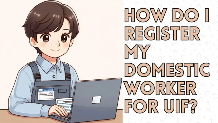 How Do I Register My Domestic Worker for UIF?